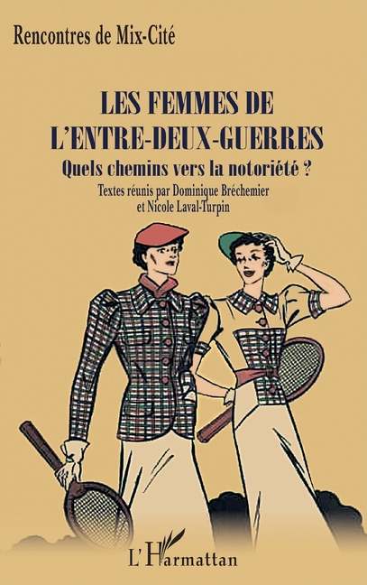 Les femmes de l'entre-deux-guerres: Quels chemins vers la notoriété ?