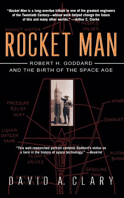 Rocket Man: Robert H. Goddard and the Birth of the Space Age