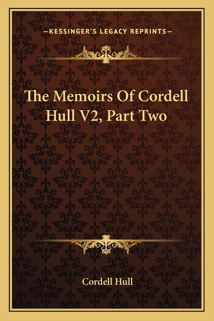 The Memoirs Of Cordell Hull V2, Part Two