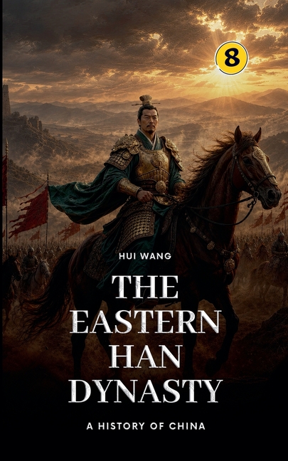 The Eastern Han Dynasty: A History of China