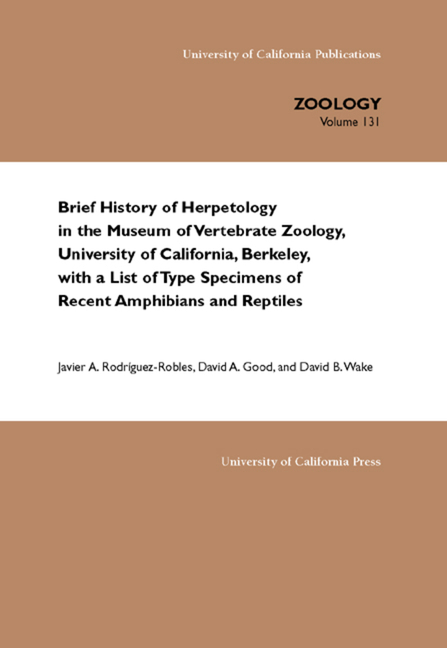 Brief History of Herpetology in the Museum of Vertebrate Zoology, University of California, Berkeley, with a List of Type Specimens of Recent Amphibia