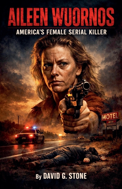 Aileen Wuornos: America's Female Serial Killer
