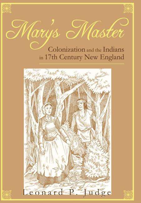 Mary's Master: Colonization and the Indians in 17th Century New England