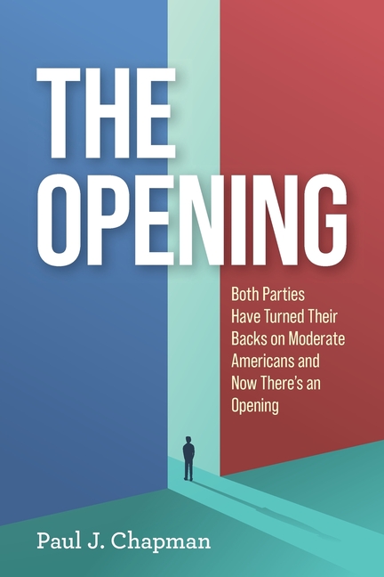 The Opening: Both Parties Have Turned Their Back on Moderate Americans and Now There's an Opening