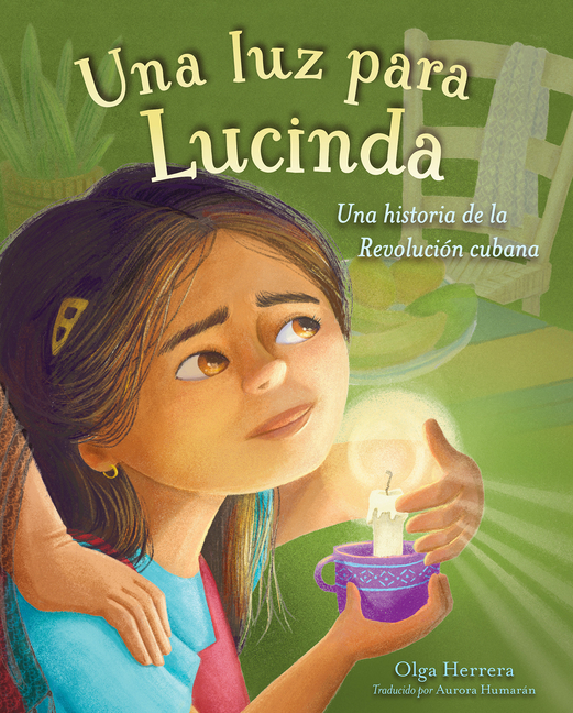 Una Luz Para Lucinda: Una Historia de la Revoluciã3n Cubana