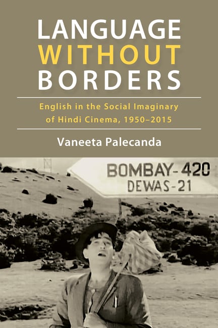 Language Without Borders: English in the Social Imaginary of Hindi Cinema, 1950-2015