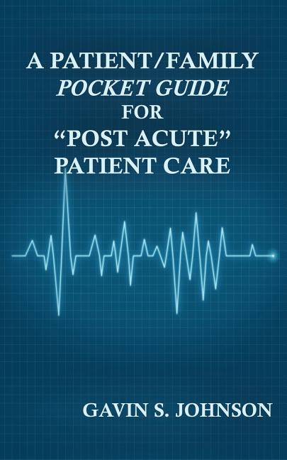 A Patient/Family Pocket Guide for Post Acute Patient Care