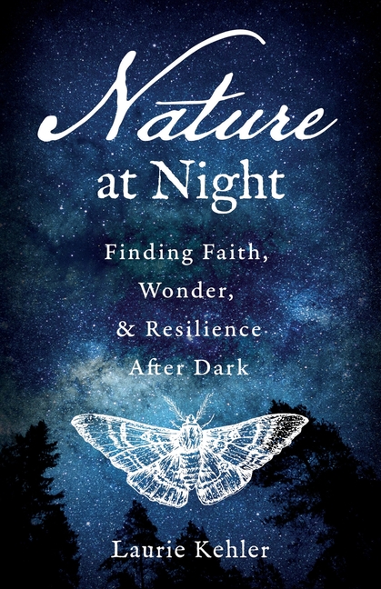 Nature at Night - Finding Faith, Wonder & Resilience After Dark