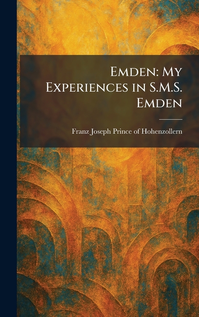 Emden: My Experiences in S.M.S. Emden