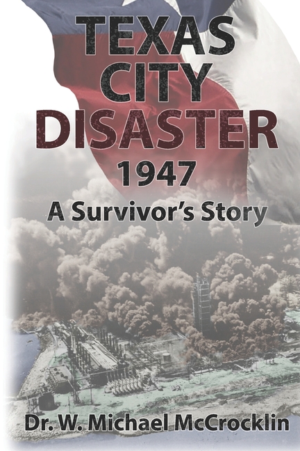 Texas City Disaster 1947: A Survivor's Story