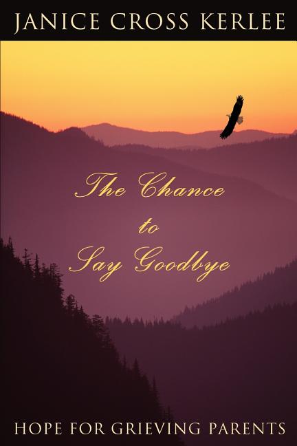 The Chance to Say Goodbye: Hope for Grieving Parents