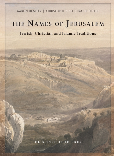 The Names of Jerusalem: Jewish, Christian and Islamic Traditions