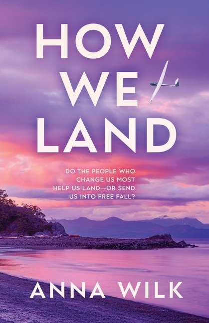 How We Land: Emotionally charged women's fiction with intense chemistry and an unforgettable heroine.