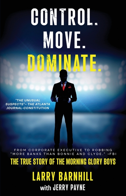 Control. Move. Dominate.: The True Story of the Morning Glory Boys