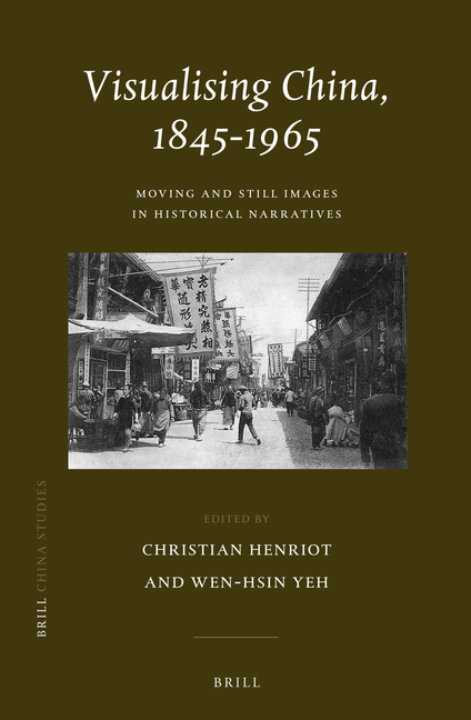 Visualising China, 1845-1965: Life/Still Images in Historical Narratives