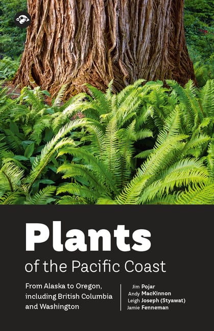 Plants of the Pacific Coast: From Alaska to Oregon, Including British Columbia and Washington