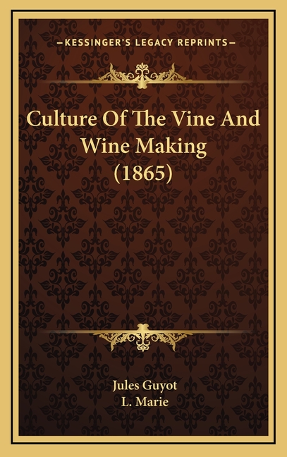 Culture Of The Vine And Wine Making (1865)
