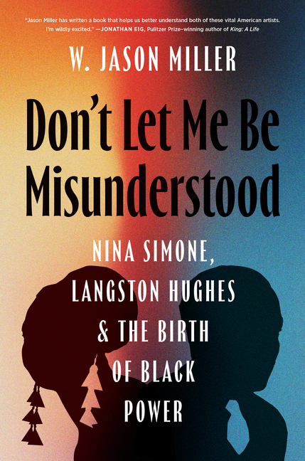 Don't Let Me Be Misunderstood: Nina Simone, Langston Hughes, and the Birth of Black Power