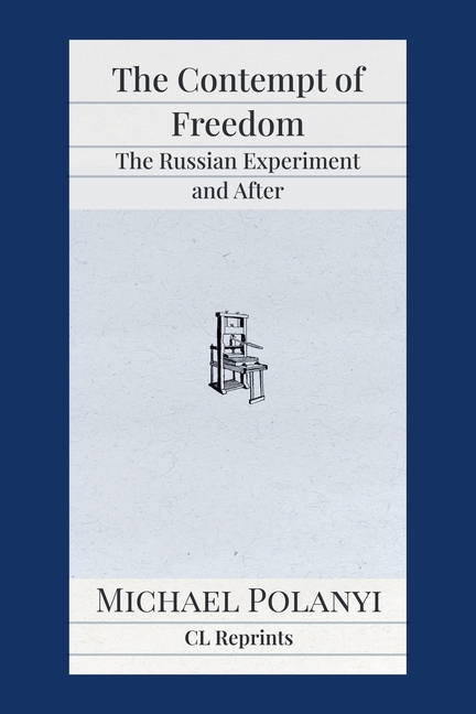 The Contempt of Freedom: The Russian Experiment and After