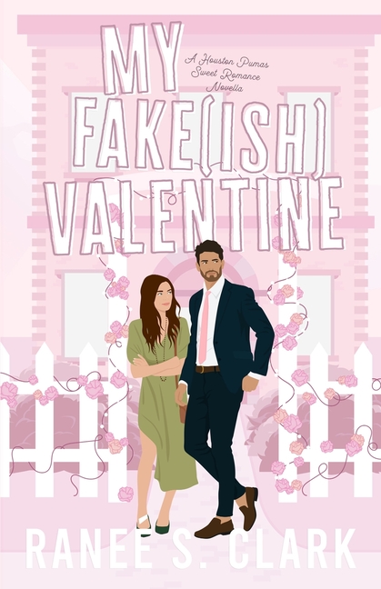 My Fake(ish) Valentine: A Houston Pumas Sweet Romance Novella