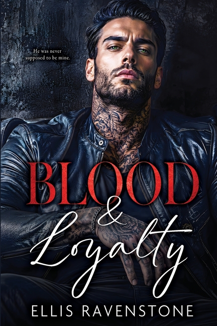 Blood & Loyalty: He was Never Supposed to be Mine