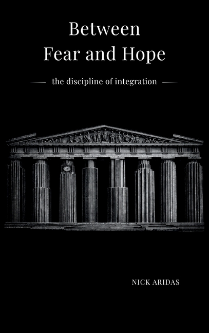 Between Fear and Hope: the discipline of integration
