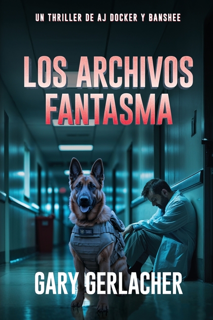 Los Archivos Fantasma: Un thriller médico de AJ Docker