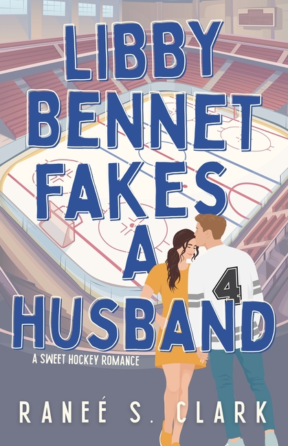 Libby Bennet Fakes a Husband: A Sweet Hockey Romance