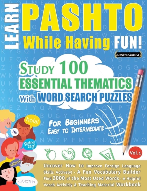 Learn Pashto While Having Fun! - For Beginners: Easy to Intermediate - Study 100 Essential Thematics with Word Search Puzzles - Vol.1