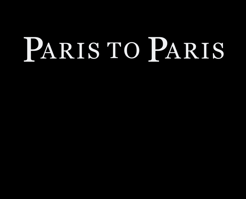 Paris to Paris: a journey through time, place and self
