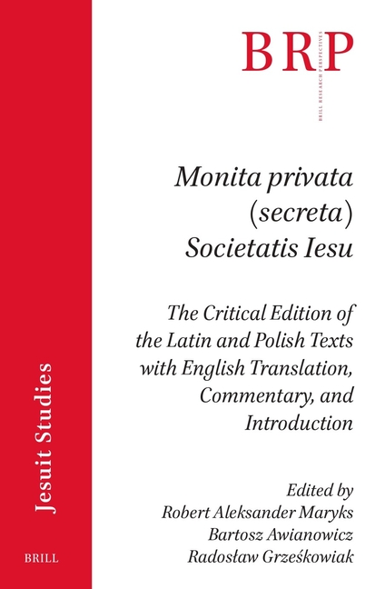 Monita Privata (Secreta) Societatis Iesu: The Critical Edition of the Latin and Polish Texts with English Translation, Commentary, and Introduction