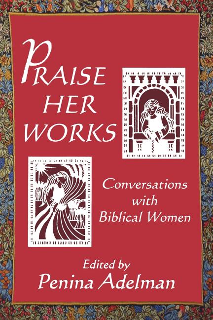 Praise Her Works: Conversations with Biblical Women