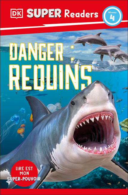 DK Super Readers Level 4 French Translation Shark Attack - Danger: Requins