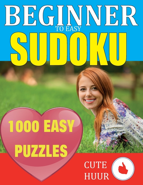 1000 Sudoku Beginner to Easy Puzzles: Lower Your Brain Age, Improve Your Memory & Improve Mindfulness - Easy Sudoku Puzzles and Solutions For Absolute