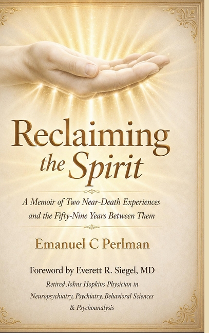 Reclaiming the Spirit: A Memoir of Two Near-Death Experiences and the Fifty-Nine Years Between Them