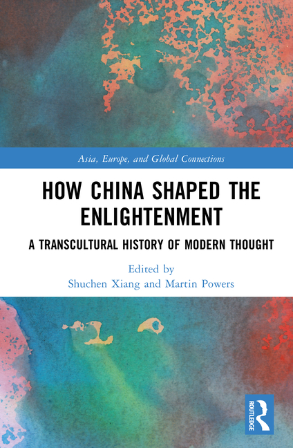 How China Shaped the Enlightenment: A Transcultural History of Modern Thought