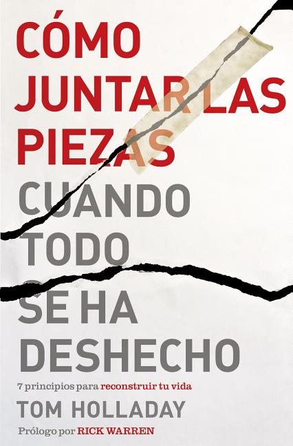 El C��mo juntar las piezas cuando todo se ha deshecho: 7 principios para reconstruir tu vida