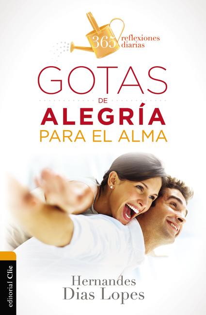 El Gotas de Alegr��a Para El Alma: 365 Reflexiones Diarias