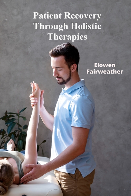 Patient Recovery Through Holistic Therapies: "Investigating ethical considerations and effective medicine across all demographics in the context of ef