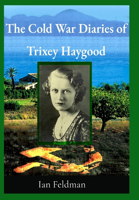 The Cold War Diaries of Trixey Haygood