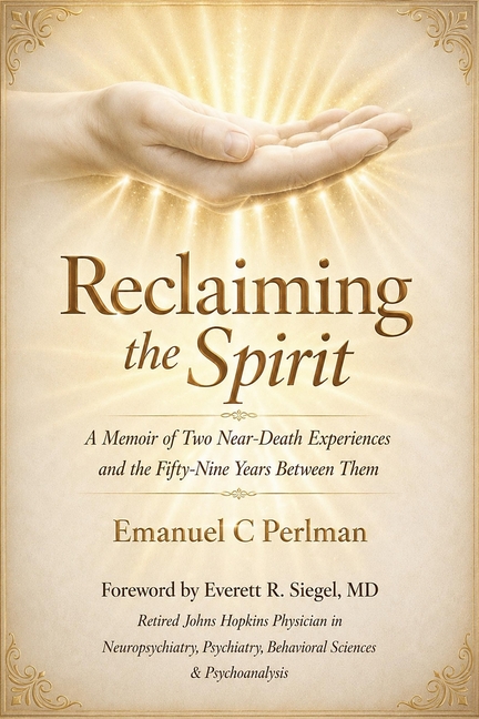 Reclaiming the Spirit: A Memoir of Two Near-Death Experiences and the Fifty-Nine Years Between Them