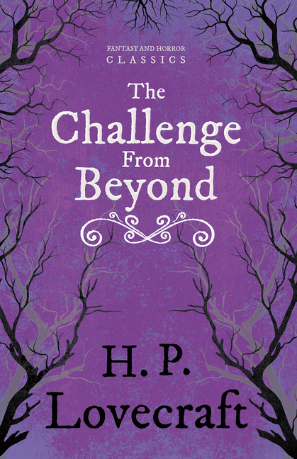 The Challenge from Beyond (Fantasy and Horror Classics); With a Dedication by George Henry Weiss