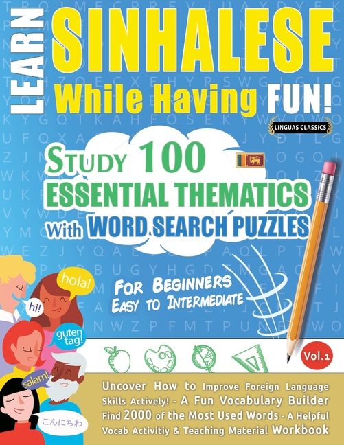 Learn Sinhalese While Having Fun! - For Beginners: Easy to Intermediate - Study 100 Essential Thematics with Word Search Puzzles - Vol.1