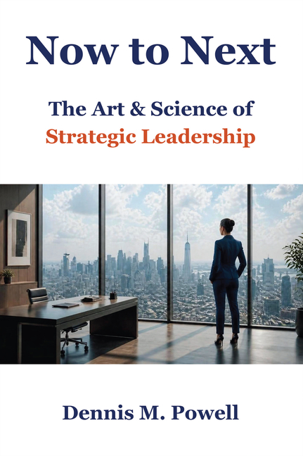 Now to Next: The Art & Science of Strategic Leadership