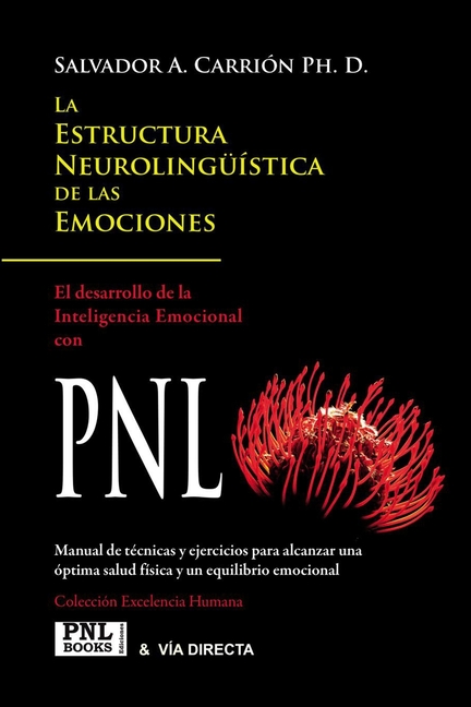 La Estructura Neurolingüística de Las Emociones: Inteligencia Emocional con PNL