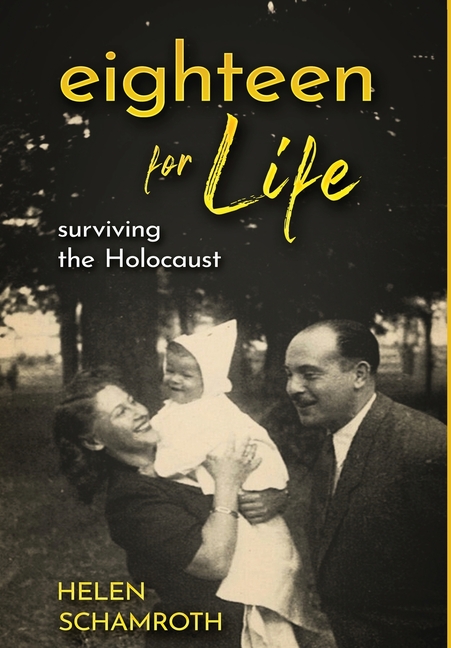 Eighteen for Life: Surviving the Holocaust