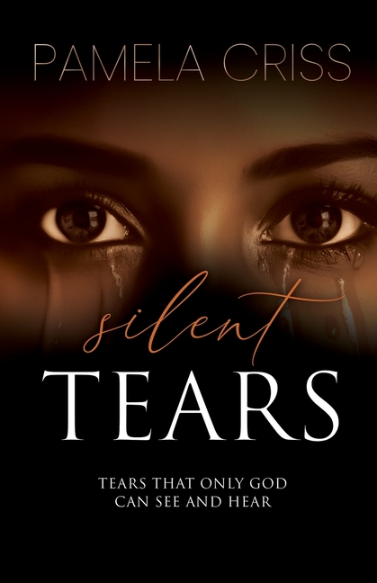 Silent Tears: Tears That Only God Can See And Hear