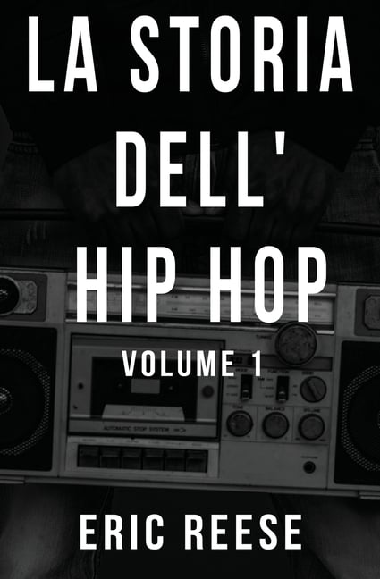 La storia dell'Hip Hop: Volume 1