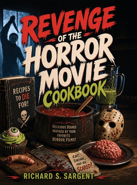Revenge of the Horror Movie Cookbook