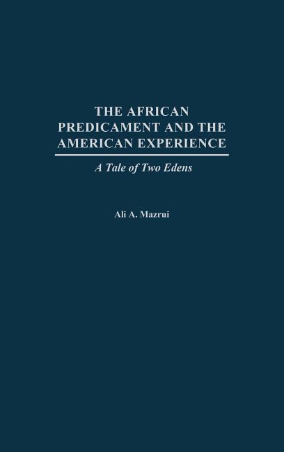 The African Predicament and the American Experience: A Tale of Two Edens